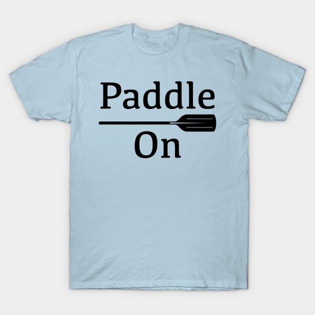 Paddle On Outdoors Black Design T-Shirt by VelvetRoom